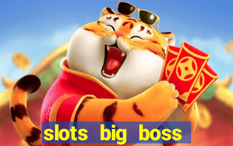 slots big boss paga mesmo